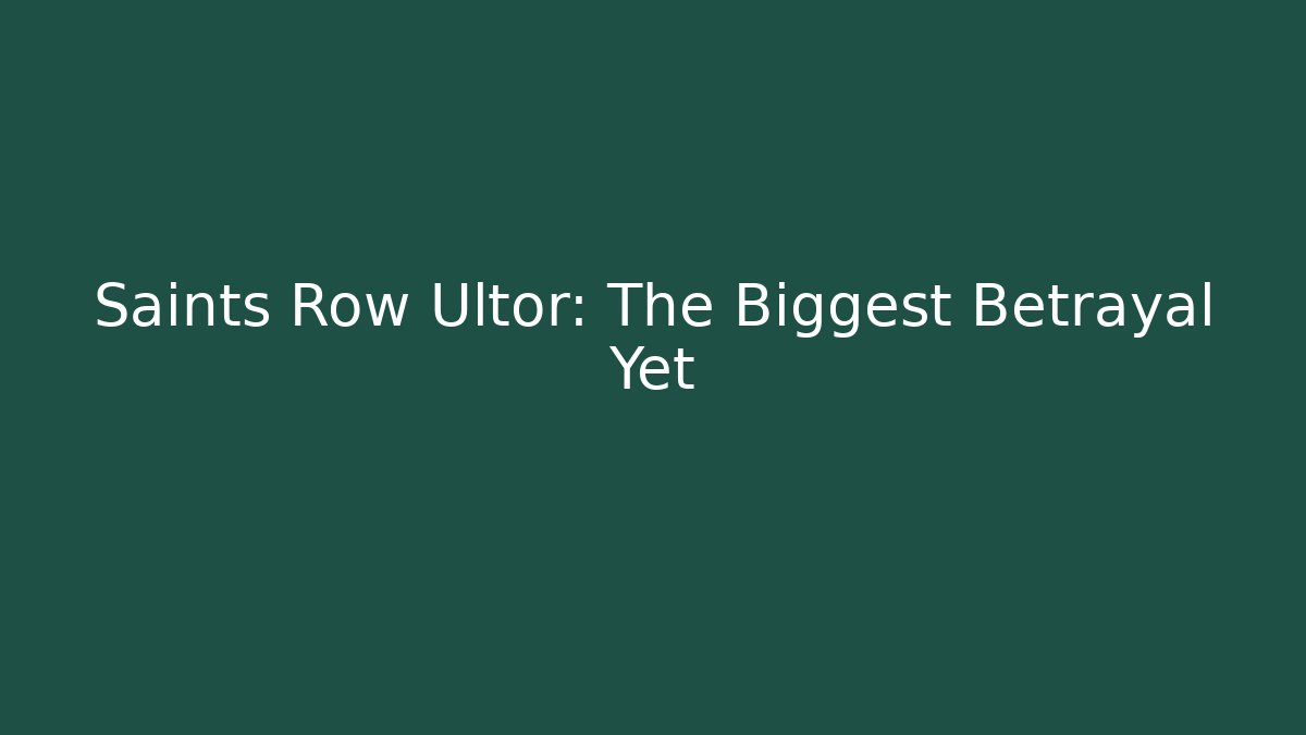 Saints Row Ultor: The Biggest Betrayal Yet