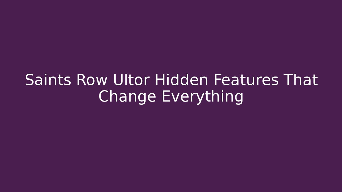 Saints Row Ultor Hidden Features That Change Everything