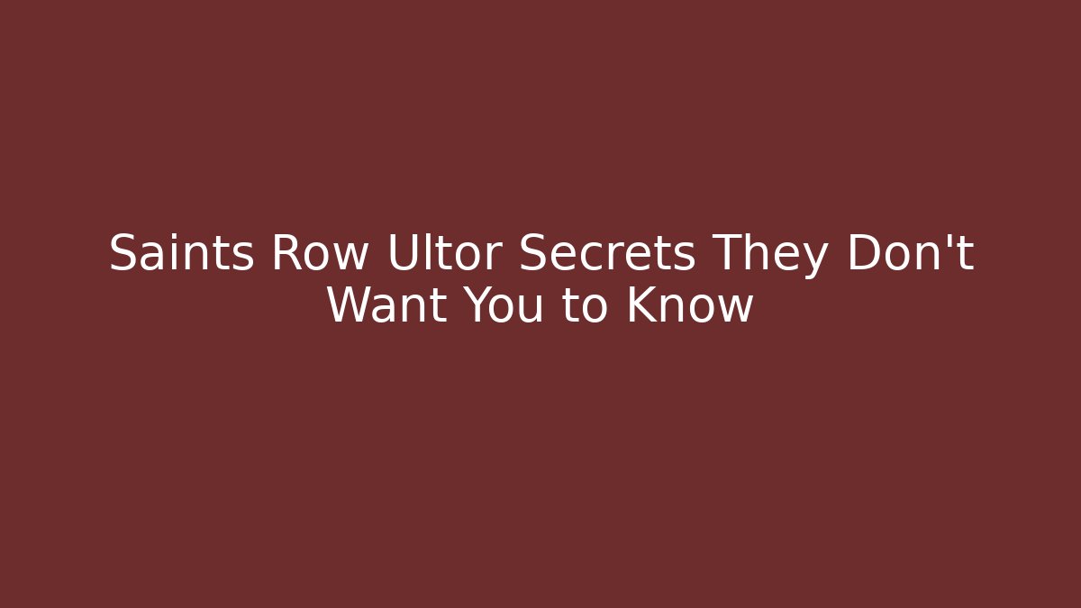 Saints Row Ultor Secrets They Don't Want You to Know