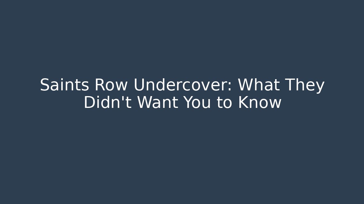 Saints Row Undercover: What They Didn't Want You to Know - Critter Realm