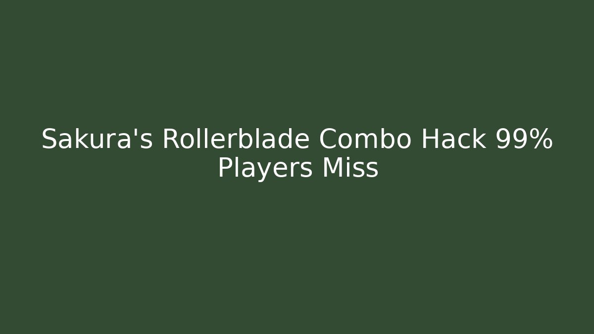 Sakura's Rollerblade Combo Hack 99% Players Miss - Critter Realm