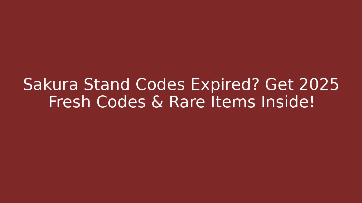 Sakura Stand Codes Expired? Get 2025 Fresh Codes & Rare Items Inside! - Critter Realm
