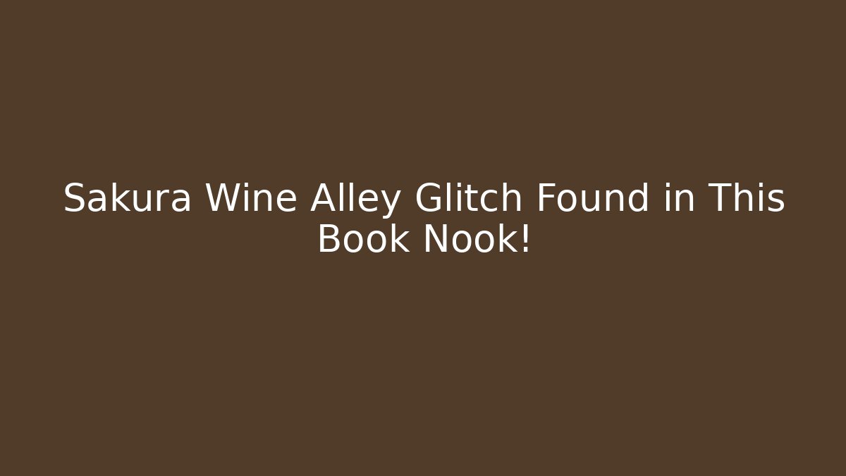 Sakura Wine Alley Glitch Found in This Book Nook!