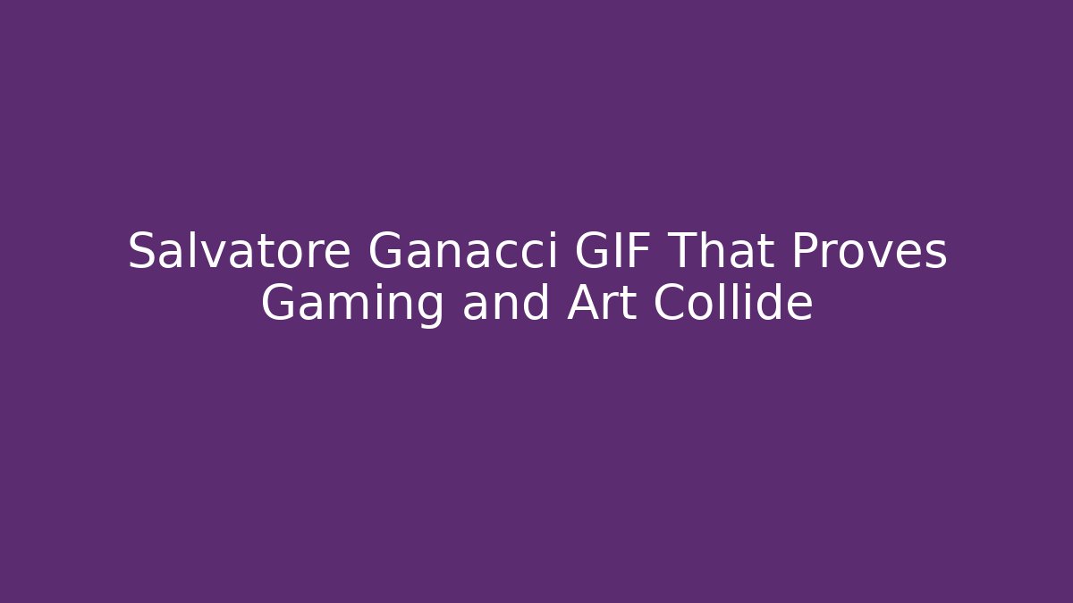 Salvatore Ganacci GIF That Proves Gaming and Art Collide