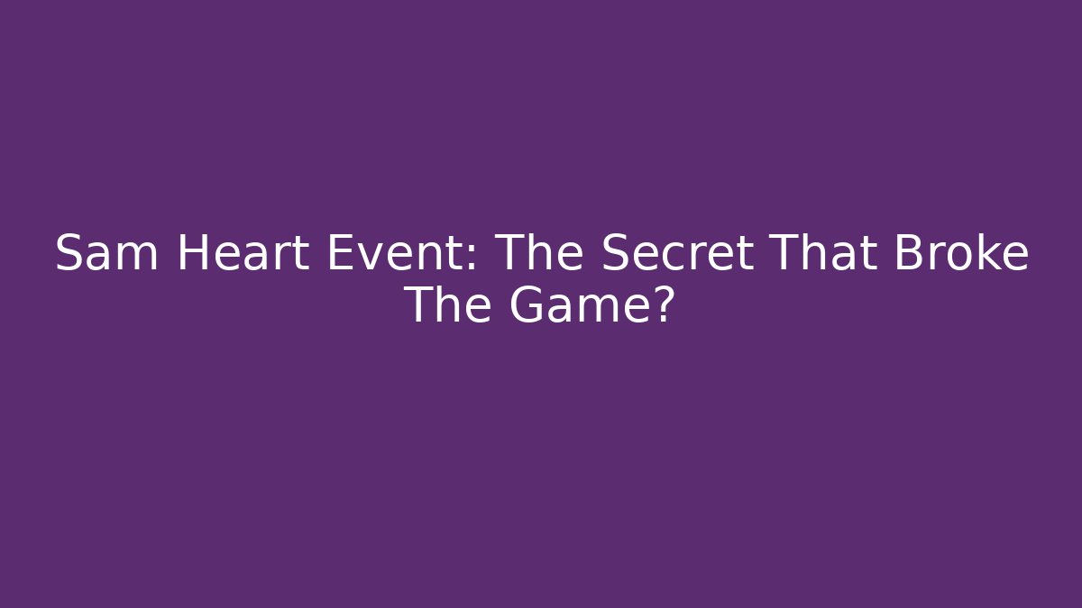 Sam Heart Event: The Secret That Broke The Game? - Critter Realm