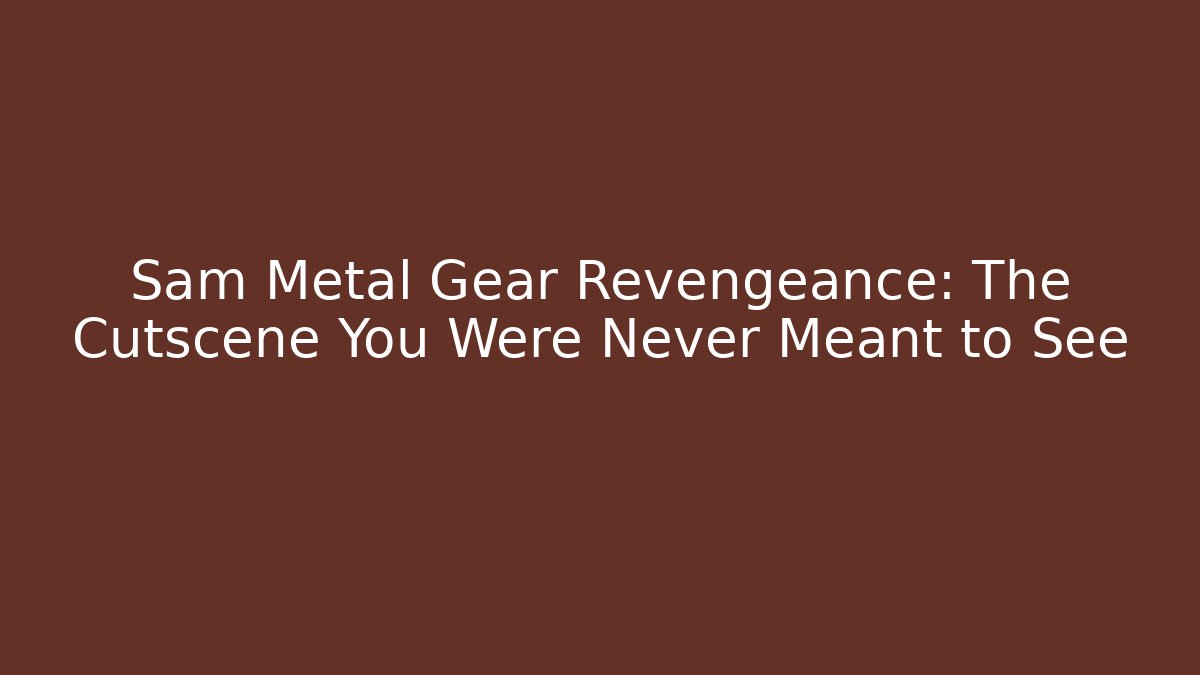 Sam Metal Gear Revengeance: The Cutscene You Were Never Meant to See
