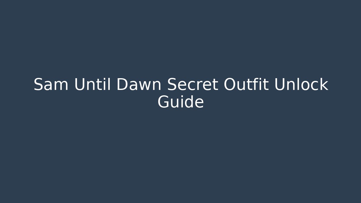 Sam Until Dawn Secret Outfit Unlock Guide