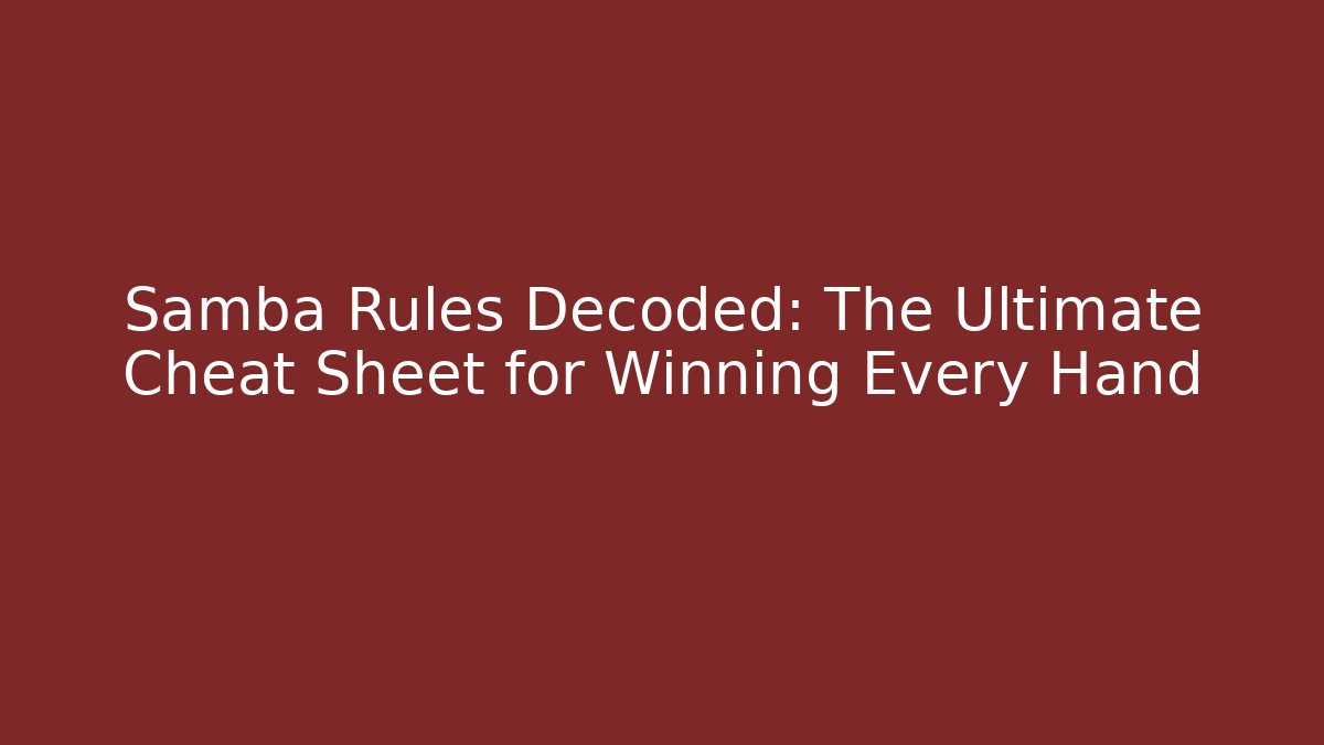 Samba Rules Decoded: The Ultimate Cheat Sheet for Winning Every Hand - Critter Realm