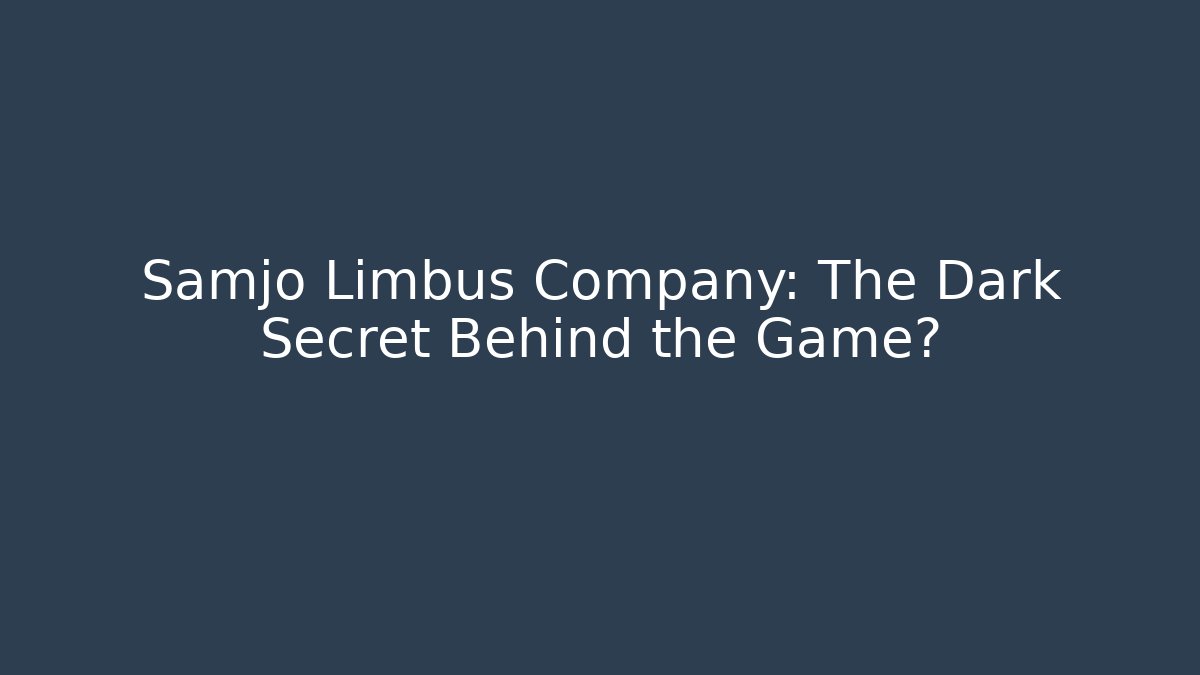 Samjo Limbus Company: The Dark Secret Behind the Game?