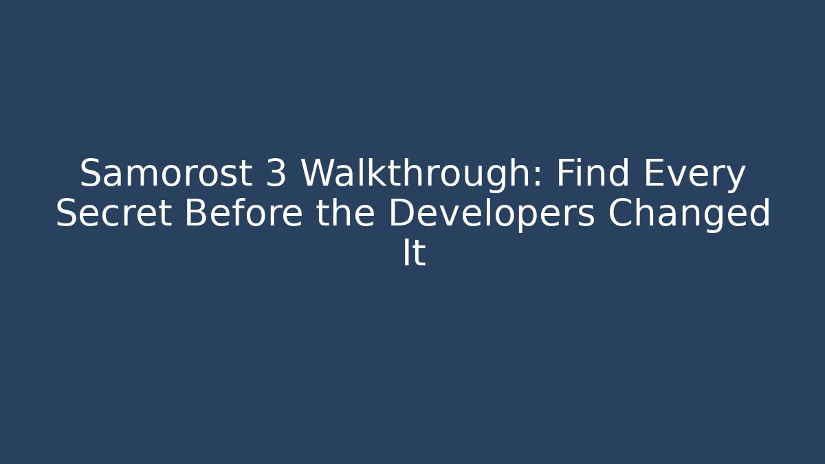 Samorost 3 Walkthrough: Find Every Secret Before the Developers Changed It