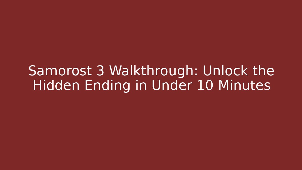 Samorost 3 Walkthrough: Unlock the Hidden Ending in Under 10 Minutes