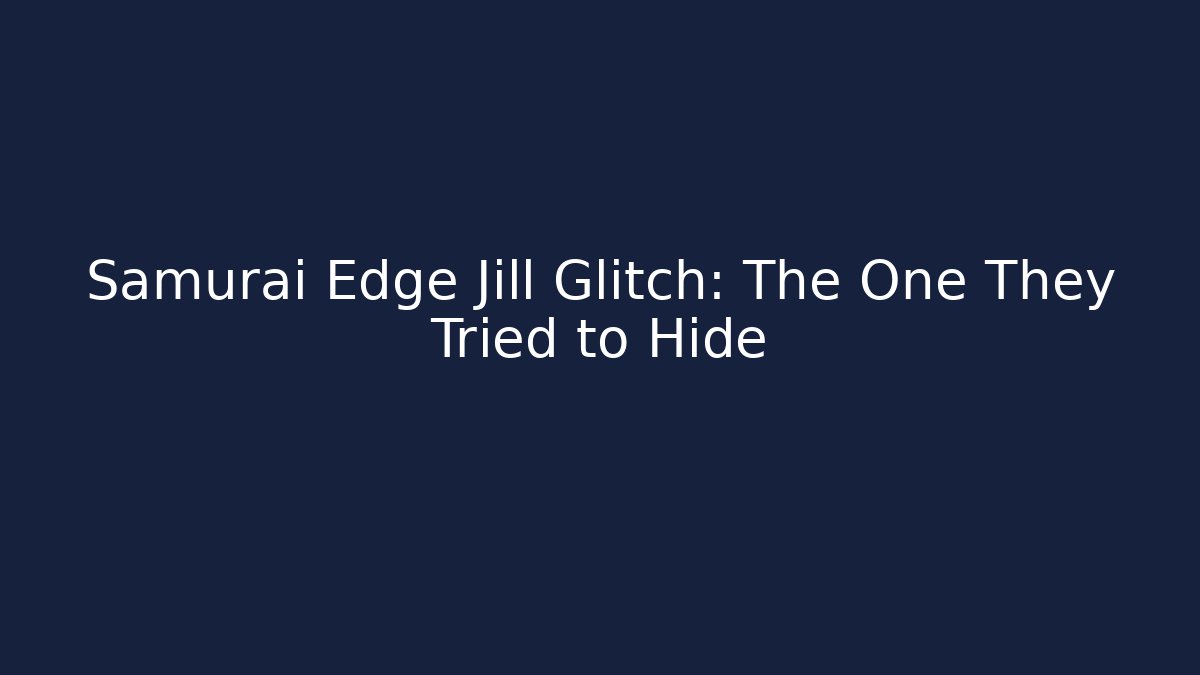 Samurai Edge Jill Glitch: The One They Tried to Hide - Critter Realm
