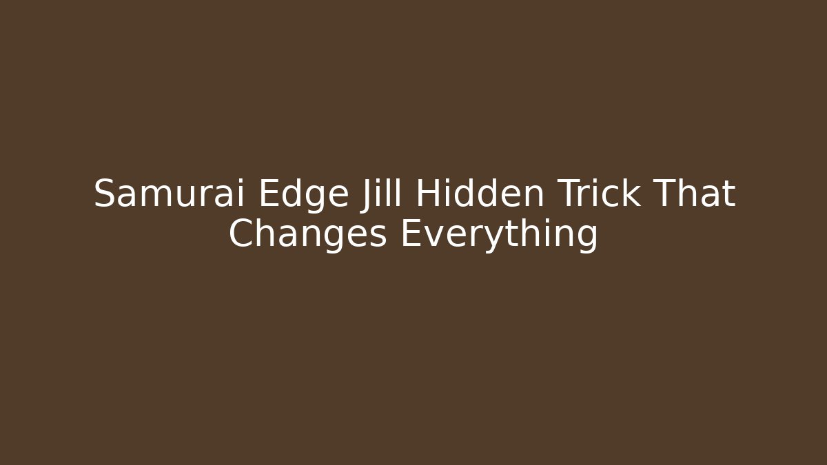 Samurai Edge Jill Hidden Trick That Changes Everything