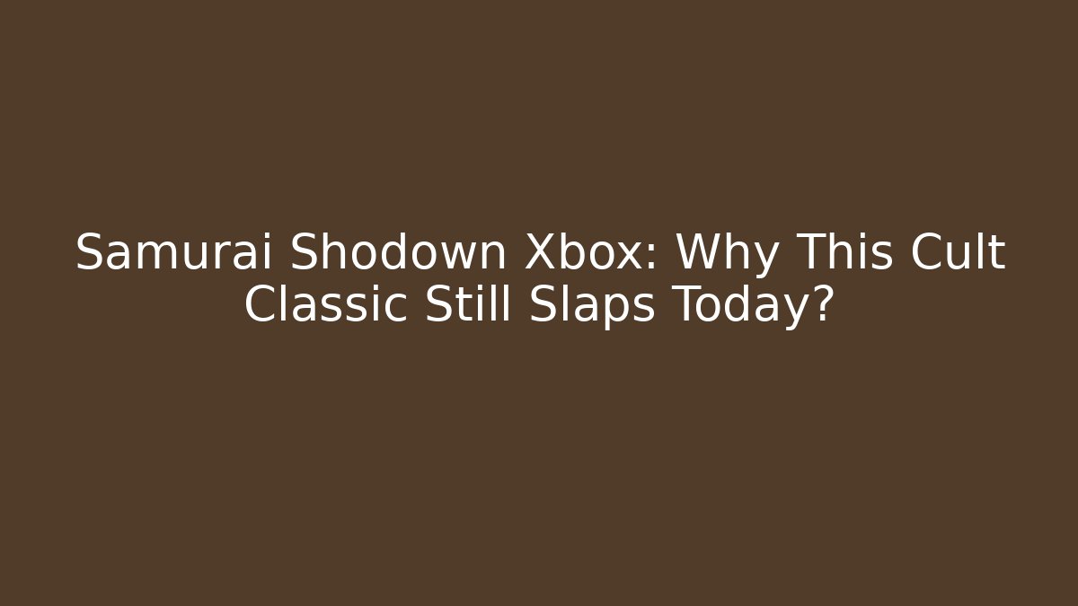 Samurai Shodown Xbox: Why This Cult Classic Still Slaps Today?