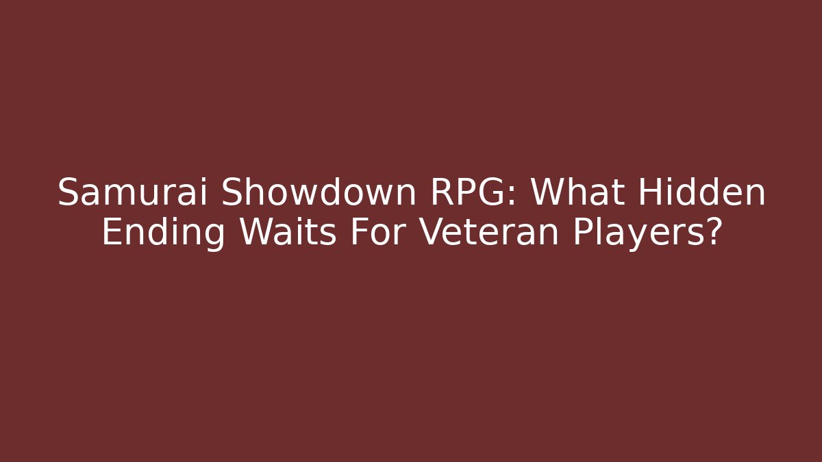 Samurai Showdown RPG: What Hidden Ending Waits For Veteran Players?