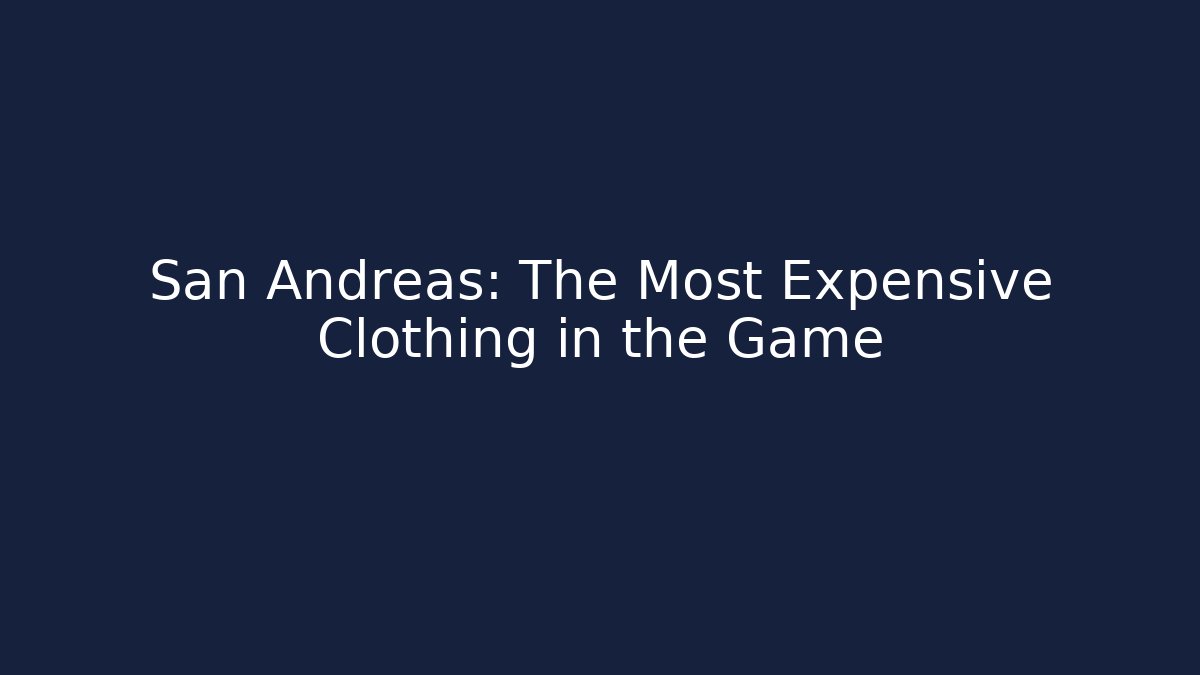 San Andreas: The Most Expensive Clothing in the Game