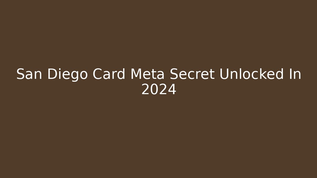 San Diego Card Meta Secret Unlocked In 2024 - Critter Realm