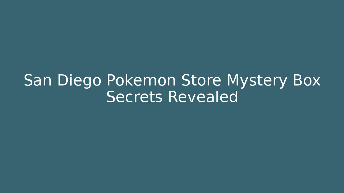 San Diego Pokemon Store Mystery Box Secrets Revealed