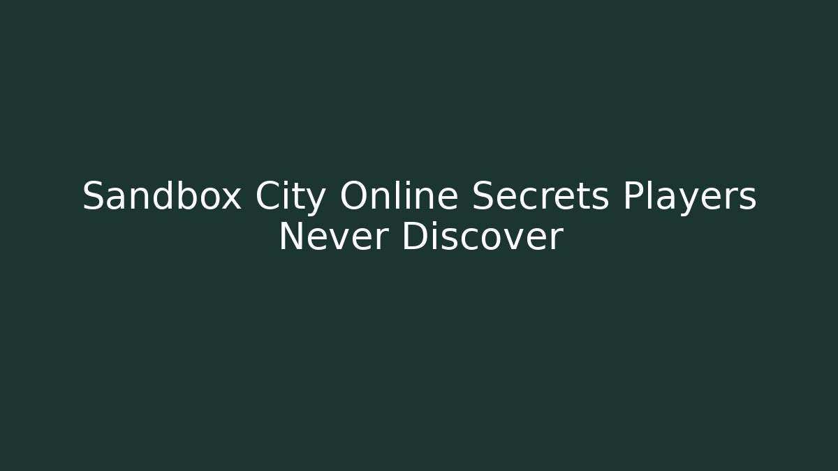 Sandbox City Online Secrets Players Never Discover - Critter Realm
