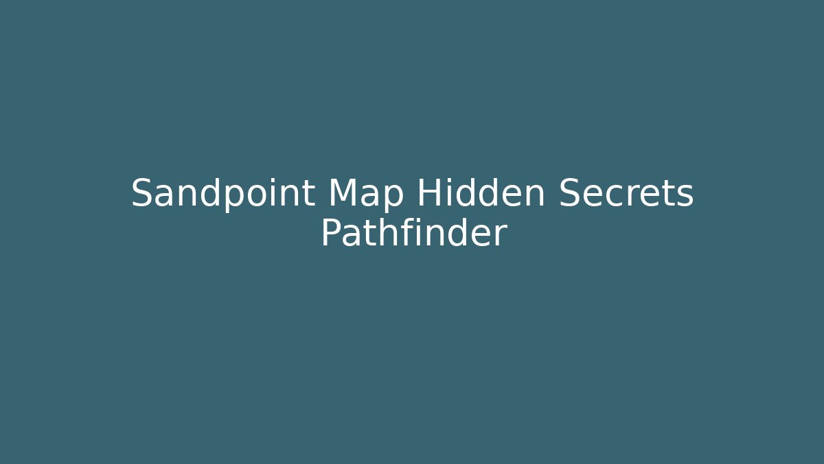 Sandpoint Map Hidden Secrets Pathfinder