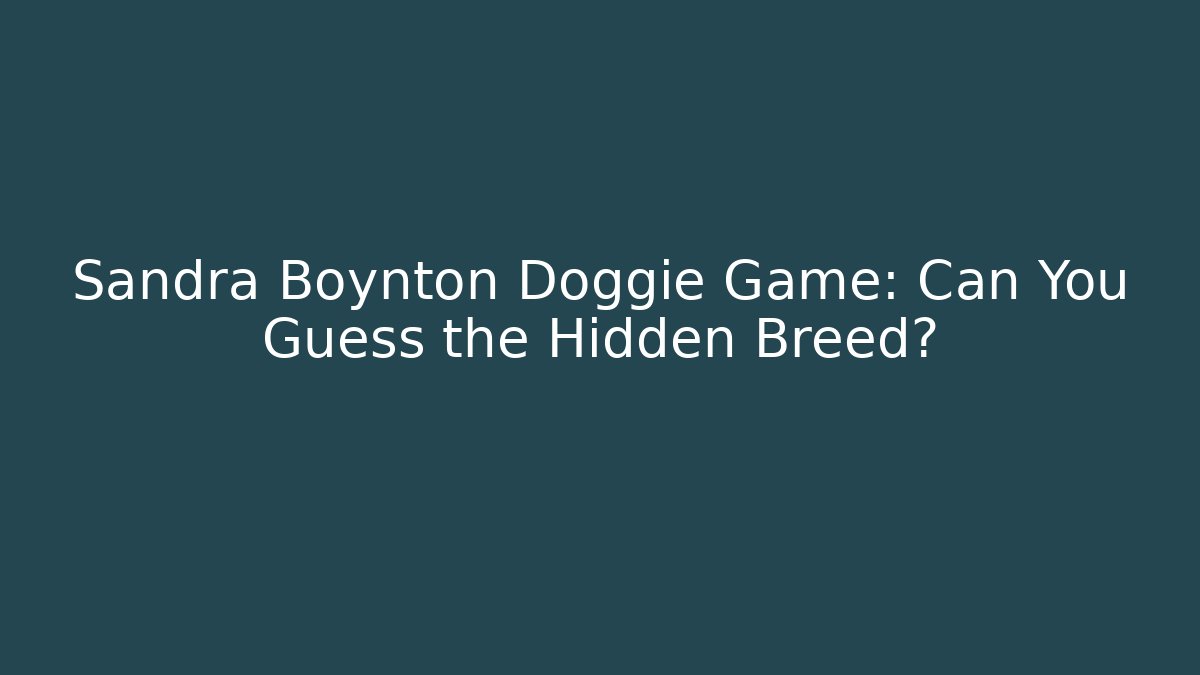 Sandra Boynton Doggie Game: Can You Guess the Hidden Breed?