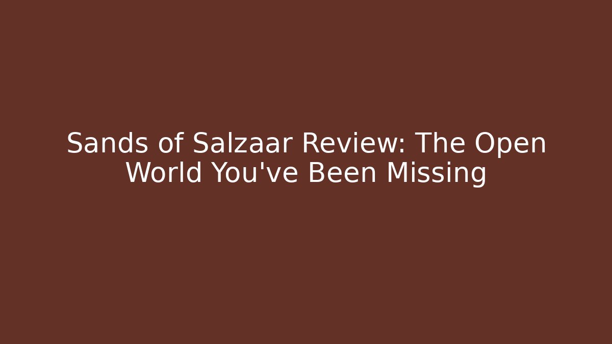Sands of Salzaar Review: The Open World You've Been Missing