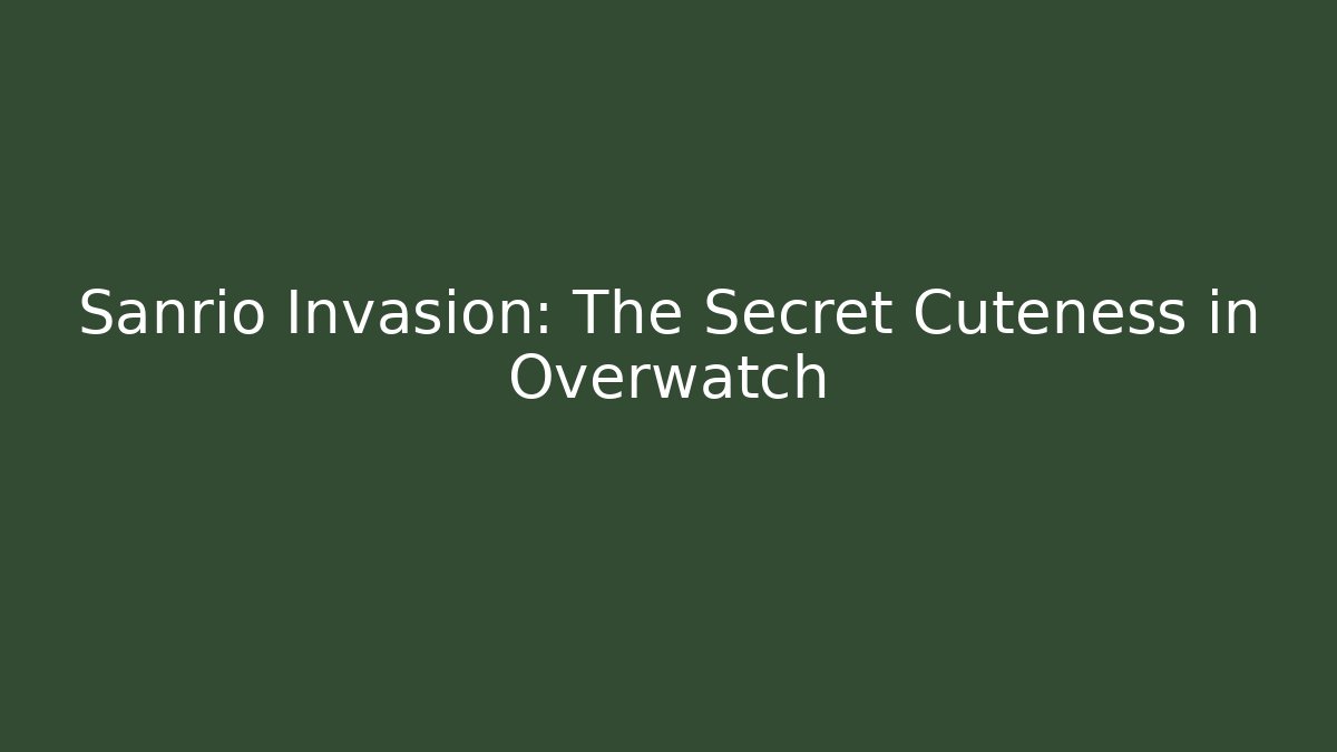 Sanrio Invasion: The Secret Cuteness in Overwatch