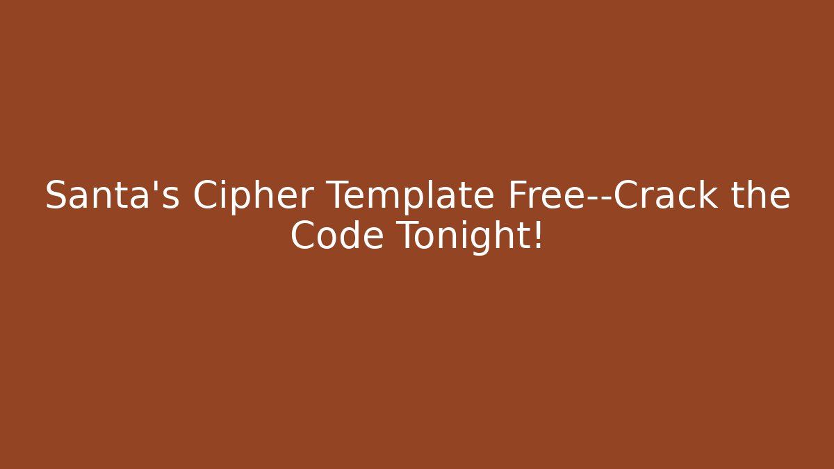 Santa's Cipher Template Free—Crack the Code Tonight!