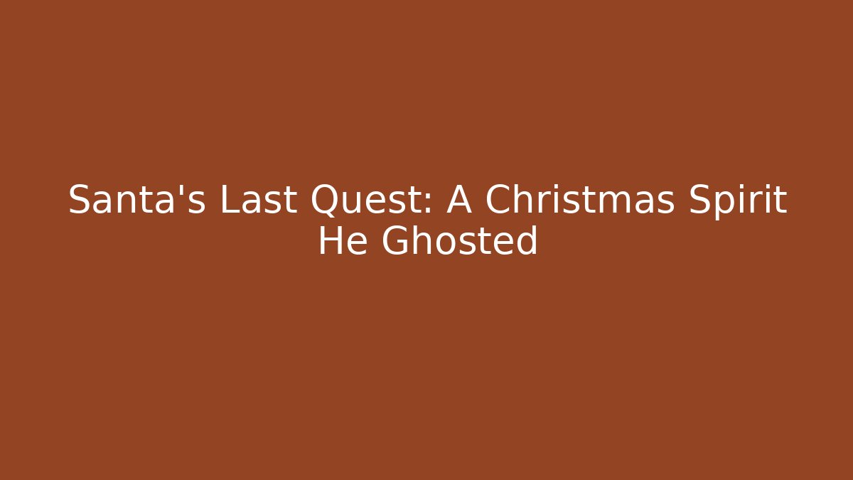 Santa's Last Quest: A Christmas Spirit He Ghosted