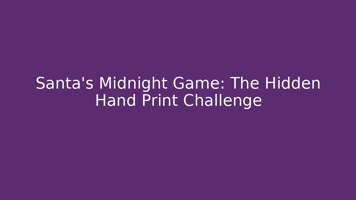 Santa's Midnight Game: The Hidden Hand Print Challenge - Critter Realm
