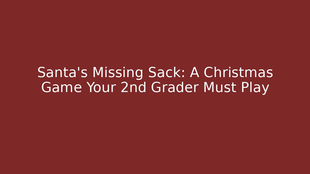 Santa's Missing Sack: A Christmas Game Your 2nd Grader Must Play - Critter Realm