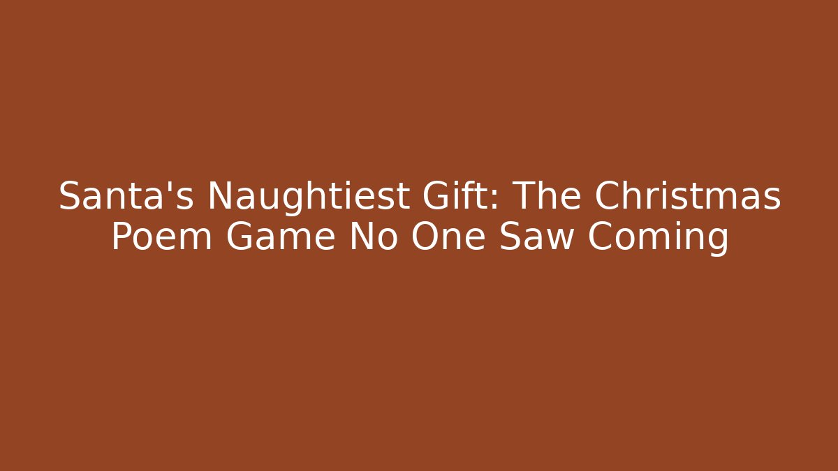 Santa's Naughtiest Gift: The Christmas Poem Game No One Saw Coming