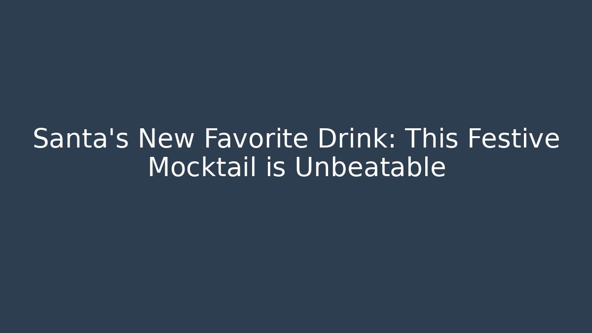 Santa's New Favorite Drink: This Festive Mocktail is Unbeatable