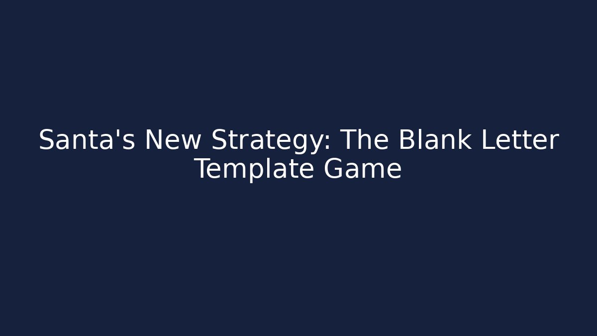 Santa's New Strategy: The Blank Letter Template Game