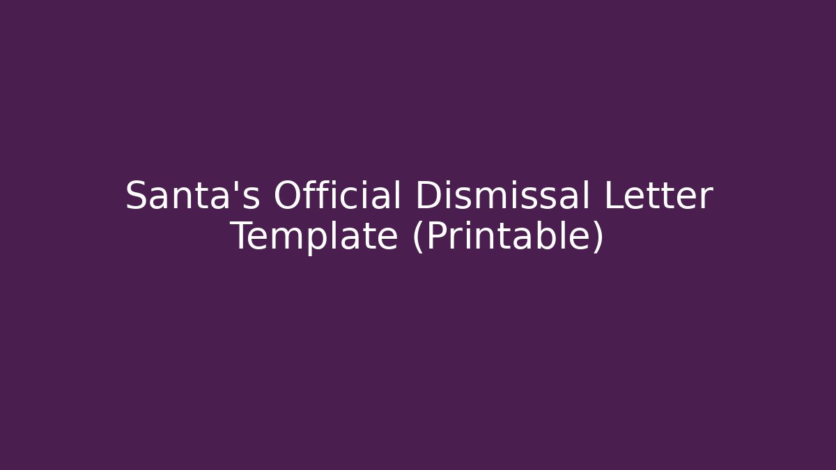 Santa's Official Dismissal Letter Template (Printable)