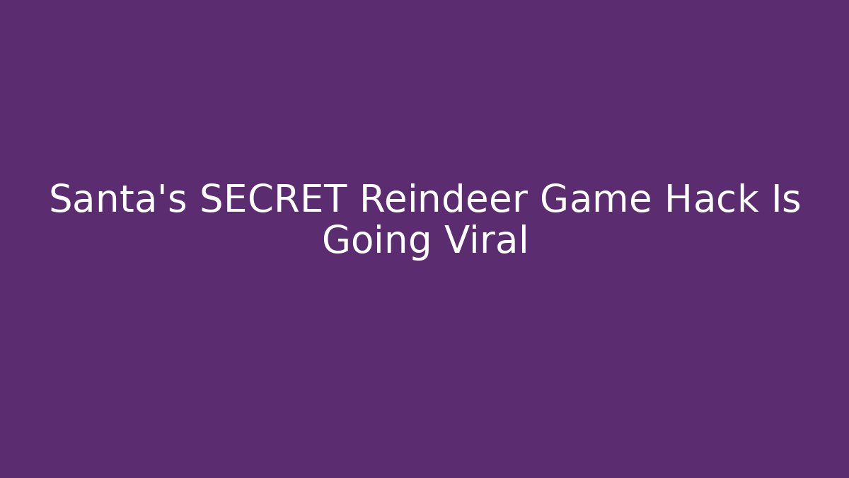 Santa's SECRET Reindeer Game Hack Is Going Viral