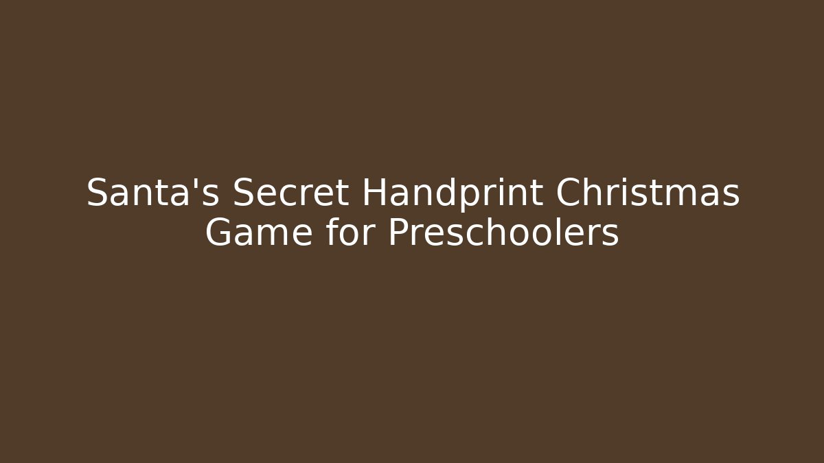 Santa's Secret Handprint Christmas Game for Preschoolers