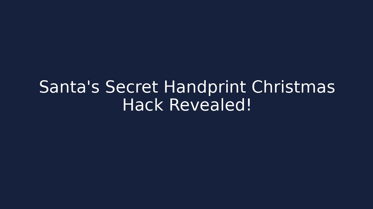 Santa's Secret Handprint Christmas Hack Revealed!