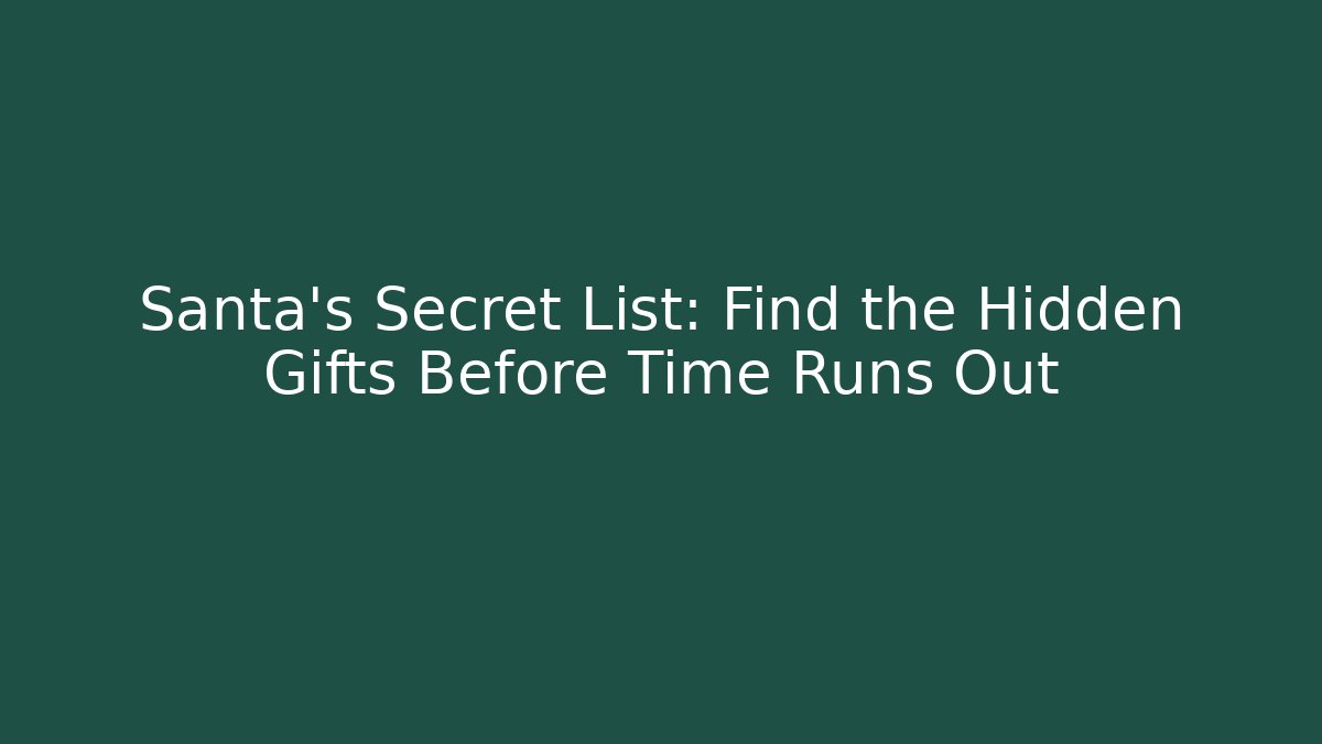 Santa's Secret List: Find the Hidden Gifts Before Time Runs Out