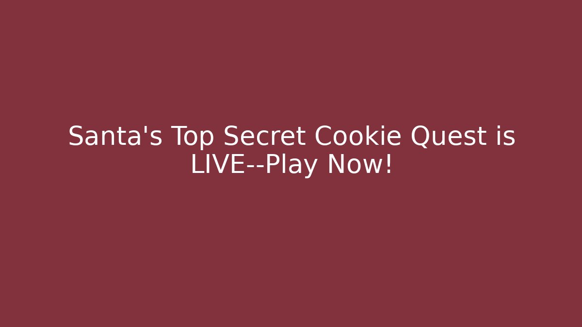 Santa's Top Secret Cookie Quest is LIVE—Play Now! - Critter Realm