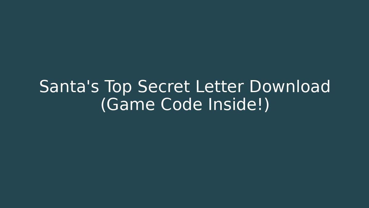 Santa's Top Secret Letter Download (Game Code Inside!)