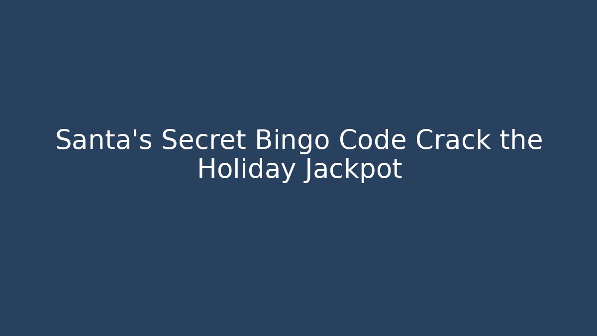 Santa’s Secret Bingo Code Crack the Holiday Jackpot