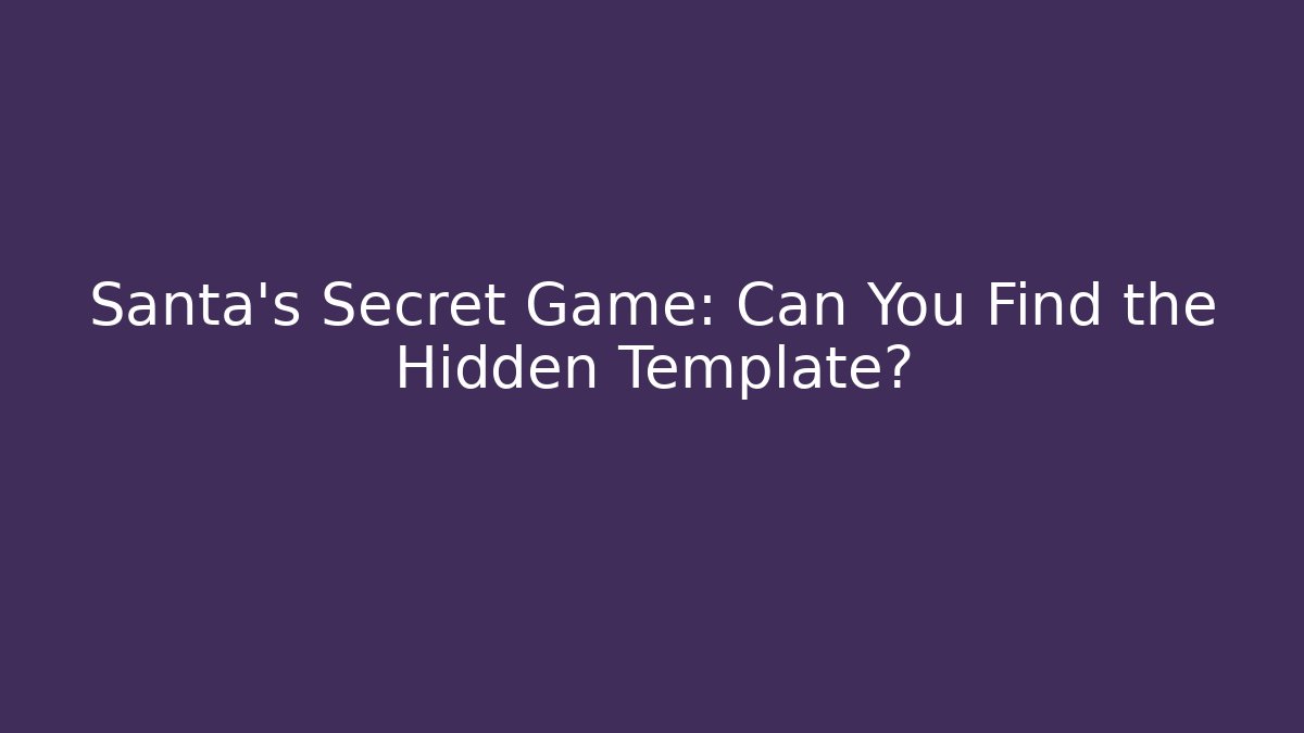 Santa’s Secret Game: Can You Find the Hidden Template? - Critter Realm