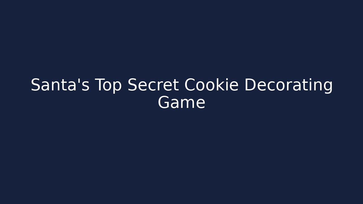 Santa’s Top Secret Cookie Decorating Game