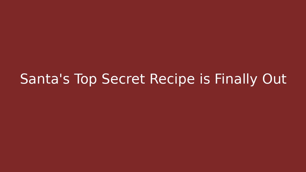 Santa’s Top Secret Recipe is Finally Out - Critter Realm
