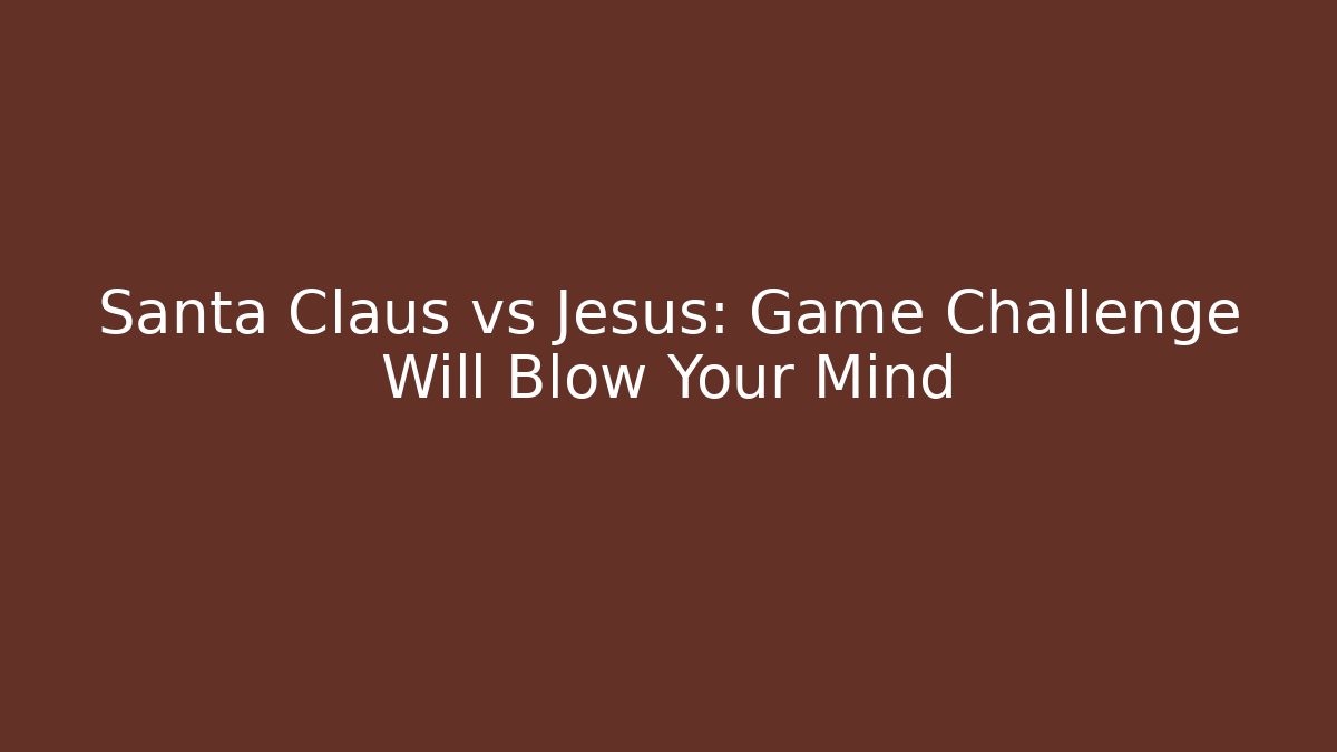 Santa Claus vs Jesus: Game Challenge Will Blow Your Mind