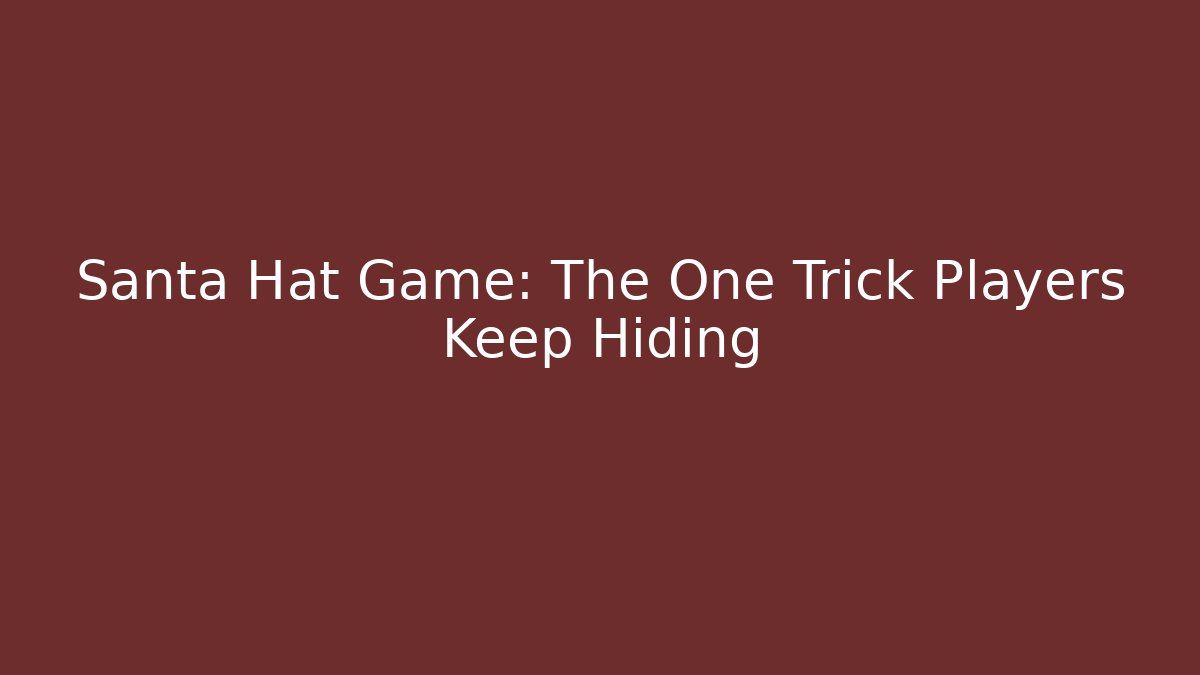 Santa Hat Game: The One Trick Players Keep Hiding - Critter Realm