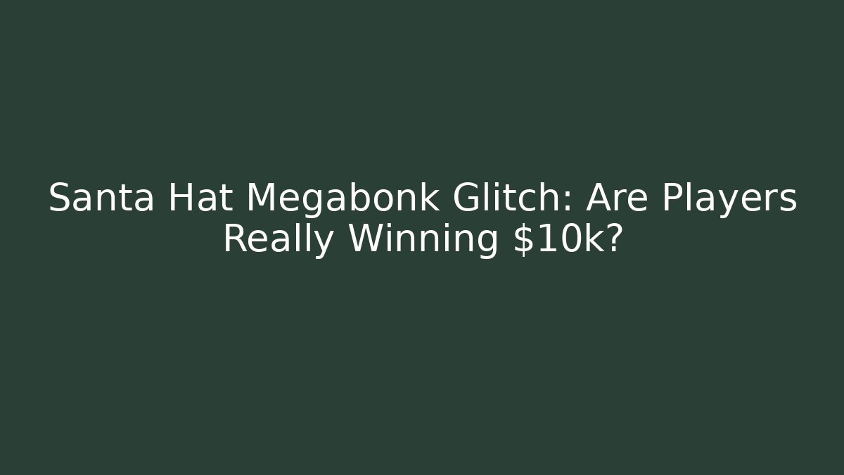 Santa Hat Megabonk Glitch: Are Players Really Winning $10k?