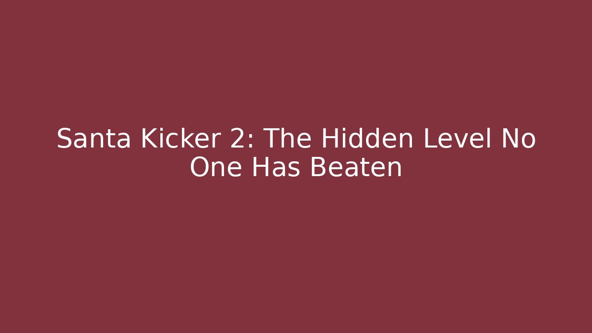 Santa Kicker 2: The Hidden Level No One Has Beaten - Critter Realm