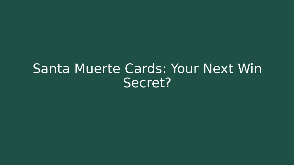 Santa Muerte Cards: Your Next Win Secret?